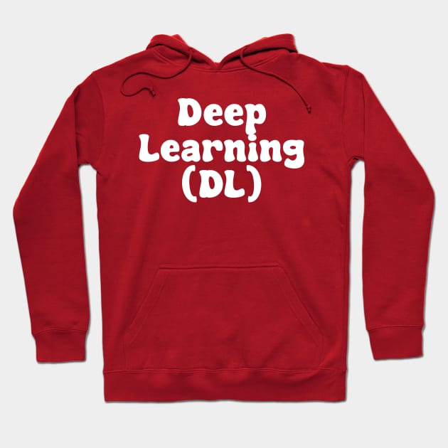 Deep Learning (DL) Hoodie by Spaceboyishere